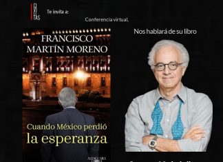 No te pierdas la plática en línea con Francisco Martín Moreno, autor del libro “Cuando México perdió la esperanza”